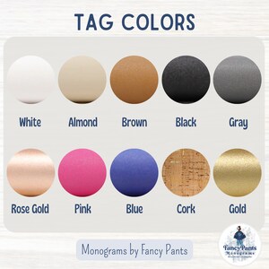 May include: A chart displaying ten different colour options for personalised tags. The colours are white, almond, brown, black, grey, rose gold, pink, blue, cork, and gold.
