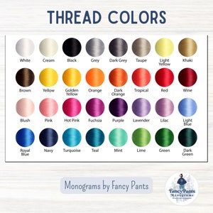 May include: A chart of thread colours for embroidery, with a variety of colours including white, cream, black, grey, dark grey, taupe, light yellow, khaki, brown, yellow, golden yellow, orange, dark orange, tropical, red, wine, blush, pink, hot pink, fuchsia, purple, lavender, lilac, light blue, royal blue, navy, turquoise, teal, mint, lime, green, and dark green. The chart is titled "Thread Colors" and has the text "Monograms by Fancy Pants" at the bottom.