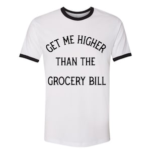 Get Me Higher Than The Grocery Bill, Country Fried Non Pop Country Music, Trillbilly Vintage Style Ringer Tee, Unisex Mens or Womens, S-2X
