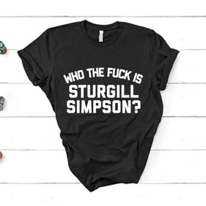 Who The Fuck is Sturgill Simpson? Crewneck Tee, Mens or Womens Unisex, XS-4X
