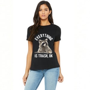 Everything is Trash Ok, Raccoon Graphic Tee, Funny, Unisex, Various Colors, High Quality, Mens or Womens, XS-4X