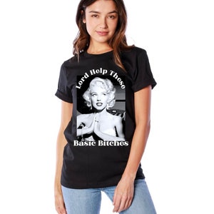 Lord Help These Basic Bitches Retro Marilyn TShirt