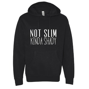 Not Slim Kinda Shady, Unisex Hoodie, XS-3X Other Colors Available