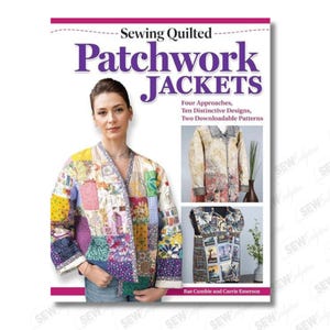 May include: A book cover titled "Sewing Quilted Patchwork Jackets" featuring a woman wearing a patchwork jacket. The cover includes images of different jacket designs and lists "Four Approaches, Ten Distinctive Designs, Two Downloadable Patterns."