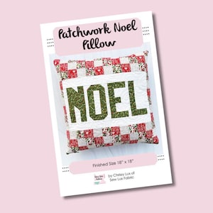 May include: A digital download pattern for a patchwork pillow with the word "NOEL" in green letters on a white background. The pillow is 18 inches by 18 inches.