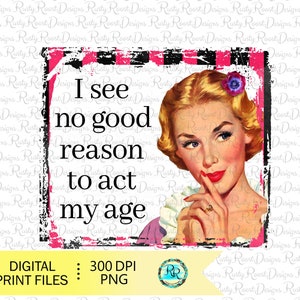 Funny sublimation designs downloads, Sarcastic png design, digital download, sassy png, retro woman, shirt design, sublimation png files