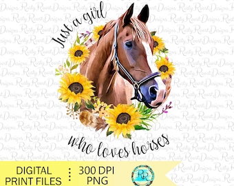 Just a girl who loves horses png, horse sublimation designs downloads, digital download, sublimation graphics, sunflower wreath Png