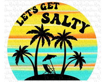 Let's get salty png, summer sublimation designs downloads, digital download, sublimation graphics, beach sublimation png, t-shirt designs