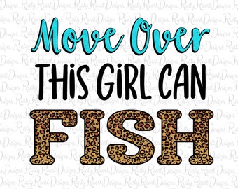 Move over this girl can fish png, fishing sublimation designs downloads, digital download, t-shirt designs, fishing png file, DTG printing