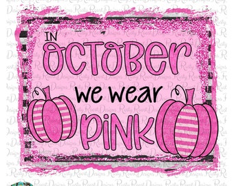 In October we wear pink png, Breast cancer sublimation designs downloads, digital download, Pink Pumpkins png, Fall png,  Ready to print