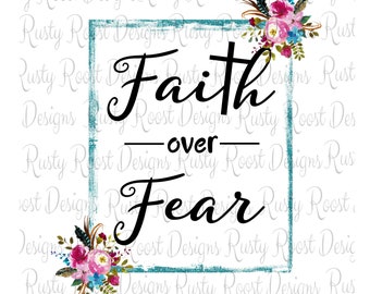 Faith over fear png, Faith sublimation designs downloads, digital download, sublimation graphics, shirt design, christian png file