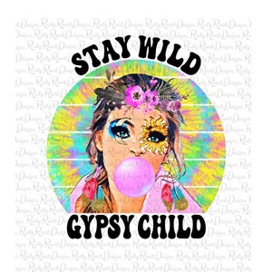 Mantente salvaje Niño gitano png, Descargas de diseños de sublimación hippie, Descarga digital, Gráficos de sublimación, Diseño de camiseta, Diseño DTG png