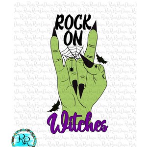 May include: Green witch hand with long black nails making the rock on hand gesture. The hand is surrounded by a spider web and a bat. The text "Rock On Witches" is in purple letters.
