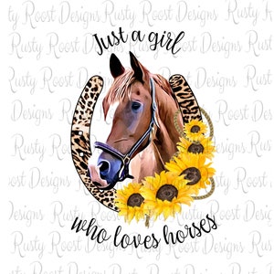 Just a girl who loves horses png,horse sublimation designs downloads,sublimation graphics,printable art,leopard horseshoe,sunflowers