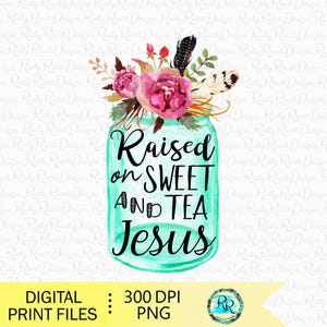 Élevé sur du thé sucré et Jésus png, téléchargements de motifs par sublimation, téléchargement numérique, graphiques pour sublimation, sublimation chrétienne, fichier png de pays