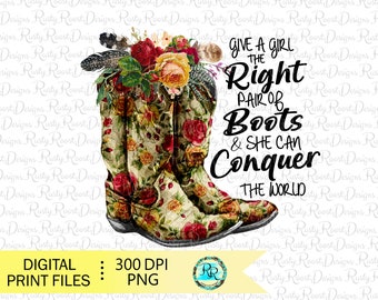 Geben Sie einem Mädchen das richtige Paar Stiefel png, Stiefel Sublimationsentwürfe Downloads, digitaler Download, Sublimationsgrafiken, Cowgirl Stiefel png