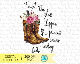 Cowgirl boots png, boots sublimation designs downloads, digital download, Forget the glass slipper png, cowgirl png files, leopard boots png