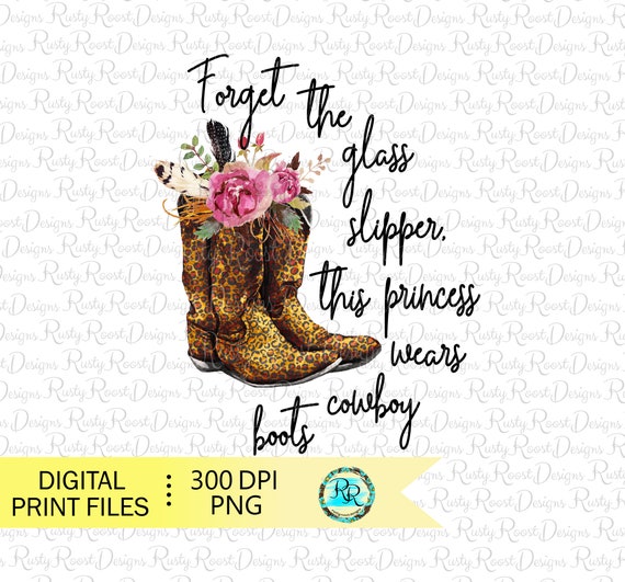 Cowgirl boots png, boots sublimation designs downloads, digital download, Forget the glass slipper png, cowgirl png files, leopard boots png