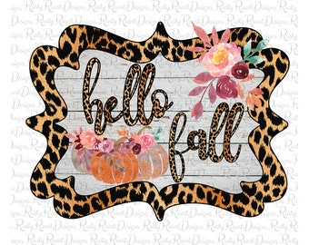 May include: A wood sign with a leopard print frame and the words "hello fall" in black lettering. The sign is decorated with watercolor flowers and pumpkins.