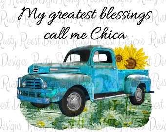 My greatest blessings call me png,sublimation designs downloads,vintage truck,chica,greatest blessing shirt design,blue truck,sunflowers
