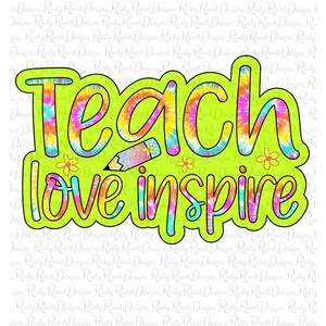 Teach Love Inspire png, Teacher sublimation designs downloads, sublimation graphics, School sublimation, digital download, printable