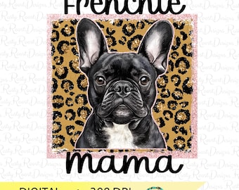 Frenchie Mama PNG, Dogs sublimation designs, Dog with leopard background, French Bulldog Mom sublimation design