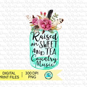 Élevé sur du thé sucré et de la musique country png, téléchargement de conception de sublimation, conception de sublimation de pot, graphiques de sublimation, pays png, imprimable
