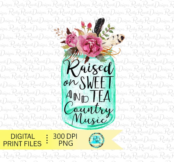 Raised on Sweet Tea and Country Music png, sublimation design download, jar sublimation design, sublimation graphics, country png, printable