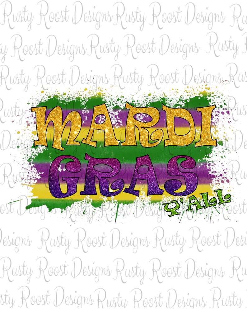 May include: A colorful graphic design with the text "Mardi Gras Y'all" in gold glitter letters on a purple, green, and yellow background with a splatter effect.