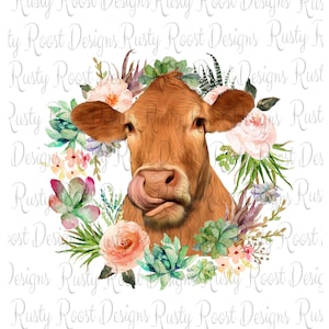 May include: A digital illustration of a brown cow with a floral wreath of succulents and roses. The cow is licking its nose. The text "Rusty Roost Designs" is watermarked across the image.