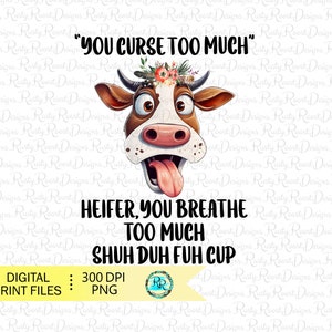 You curse too much Png, Cow sublimation designs downloads, sublimation graphics, funny cow design, shirt design, printable art