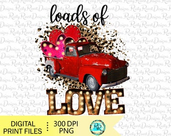 Loads of love png, Valentine truck sublimation download, digital download, sublimation graphics, Valentines day PNG, DTG PNG, love marquee