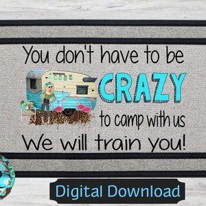No tienes que estar loco para acampar con nosotros png, Descargas de diseños de sublimación de felpudos para acampar, descarga digital, camping png, felpudo png