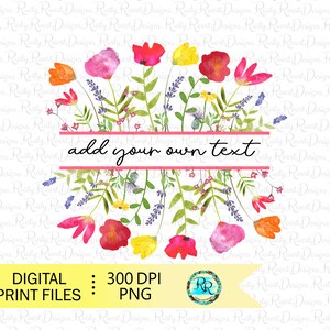 May include: A watercolor floral wreath with pink, red, yellow, and orange flowers. The wreath has a pink banner with the text "add your own text".