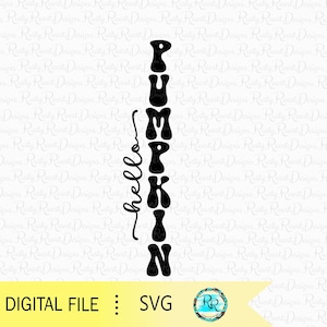 May include: Black digital file with the word "Pumpkin" in a vertical, retro font, with "hello" in cursive. The file also includes the text "DIGITAL FILE" and "SVG". A circular logo is in the bottom right corner.