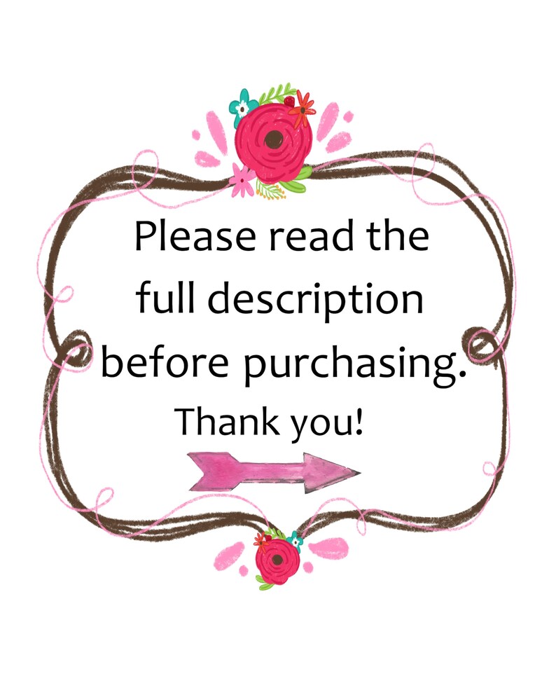 May include: A brown and pink hand-drawn frame with a pink arrow pointing to the right. The frame has a floral design with pink and red flowers. The text inside the frame reads "Please read the full description before purchasing. Thank you!"