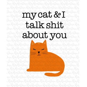 Meu gato e eu falamos mal de você png, Downloads de designs de sublimação de gatos, download digital, gráficos de sublimação, design engraçado de png de gato