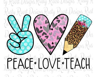 May include: Peace, love, and teach graphic with a peace sign, heart, and pencil. The peace sign is blue with white polka dots, the heart is pink with black and gray hearts, and the pencil is brown with leopard print and a floral eraser.