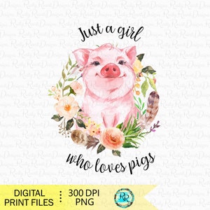 Just a girl who loves pigs png, pig sublimation design download, digital download, sublimation graphics, pig png, pig shirt design