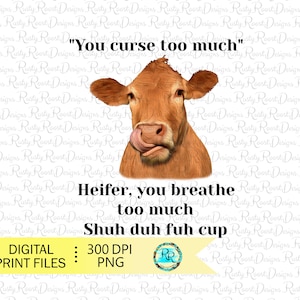 Cow sublimation designs downloads, You curse too much Png, sublimation graphics, funny cow design, shirt design, printable art