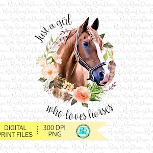 Just a girl who loves horses png, horse sublimation designs downloads, horse shirt design, horse lover, sublimation graphics, gift for her