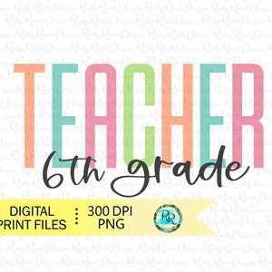 6th grade Teacher PNG, Teacher sublimation designs downloads, sixth grade png, sublimation graphics, tshirt design, Back to school png