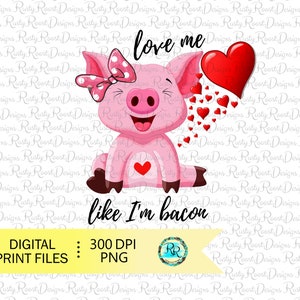 Love me like I&#39;m bacon png, Valentine sublimation designs downloads, Valentine&#39;s pig png,  Happy Valentine&#39;s Day, Funny Valentines Png