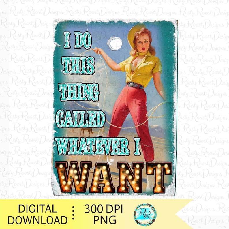K&ouml;nnte beinhalten: Digitaler Download im Vintage-Stil mit einer Retro-Illustration einer Frau in einem gelben Hemd und roter Hose, die ein Seil h&auml;lt. Der Text lautet "I DO THIS THING CALLED WHATEVER I WANT" in T&uuml;rkis und Leuchtbuchstaben.