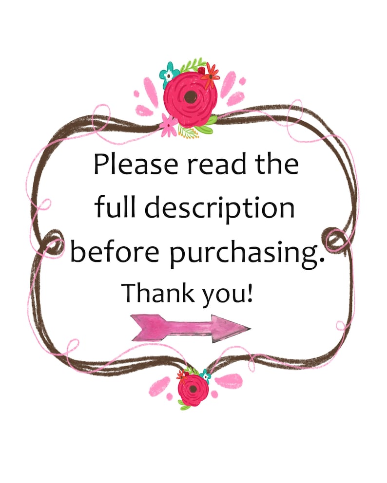 May include: A brown and pink hand-drawn frame with a pink arrow pointing to the right. The frame has a floral design with pink and red flowers. The text inside the frame reads "Please read the full description before purchasing. Thank you!"