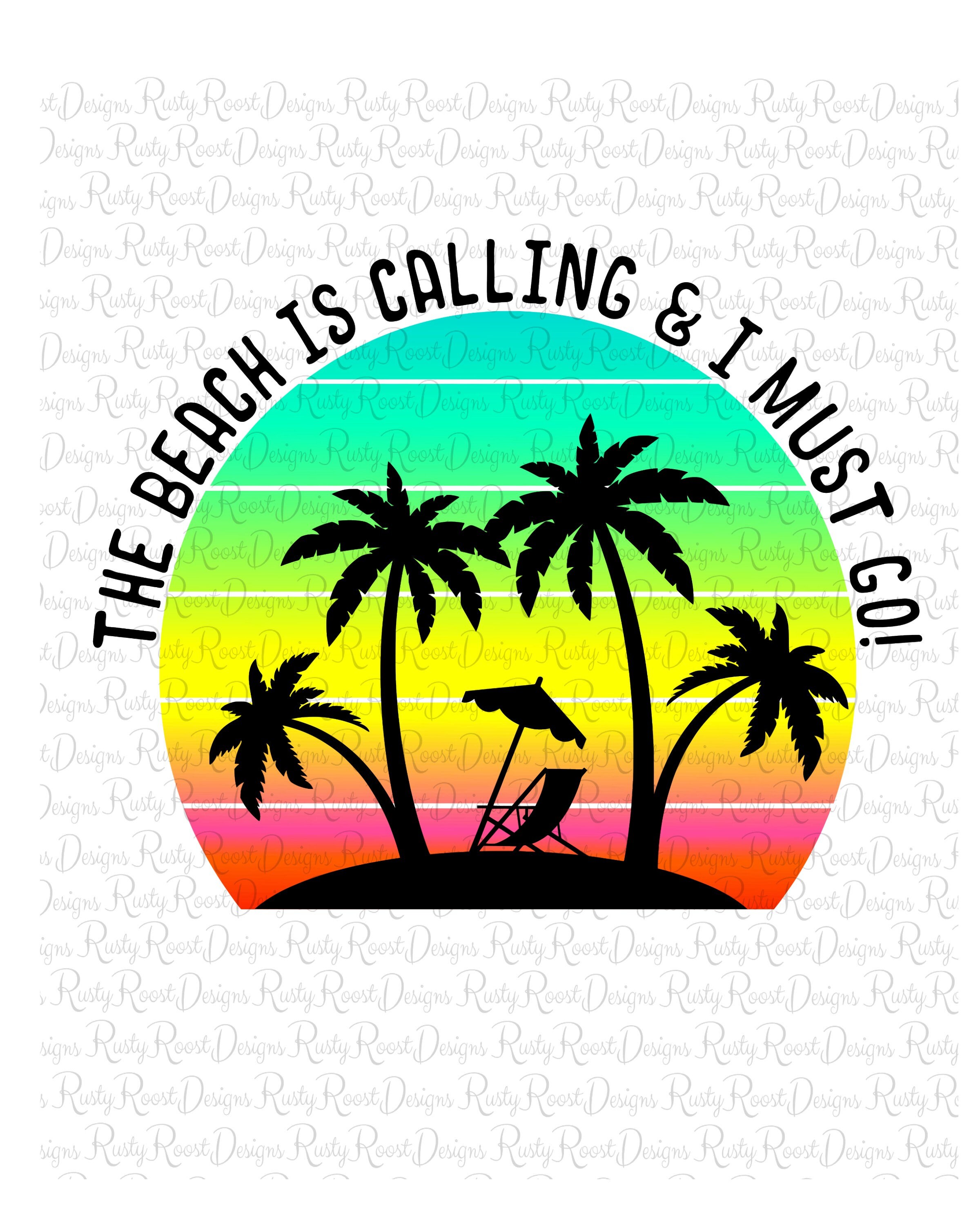 Download The Beach Is Calling And I Must Go Png Beach Sublimation Etsy