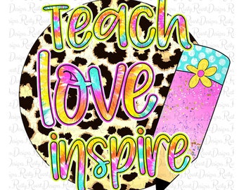 Teach Love Inspire png, Teacher sublimation designs downloads, sublimation graphics, teaching sublimation, digital download, printable
