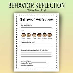 May include: A black and white printable worksheet titled "Behavior Reflection". The worksheet includes sections for the child to write the rule they broke, how they feel, and what they should do differently next time. There are six cartoon faces representing different emotions: silly, angry, tired, sad, frustrated, and scared.