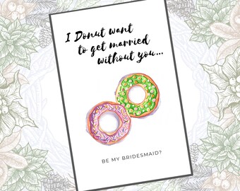 Printable Bridesmaid Card / I donut want to get married without you / download