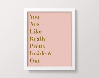 You are like really pretty// Mean girls quote// confidence quote// INSTANT DOWNLOAD// digital print
